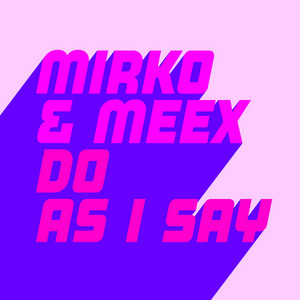 Do As I Say by Mirko & Meex