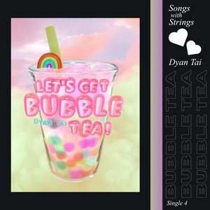 Let's Get Bubble Tea! - Songs with Strings Version by Dyan Tai, Songs with Strings