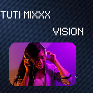 VISION by TUTI MIXXX