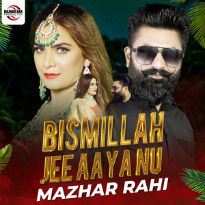 Mazhar Rahi - Bismillah Jee Aaya Nu