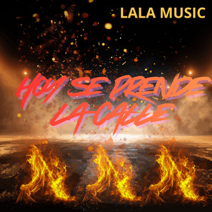 Hoy se prende la calle by LALA MUSIC