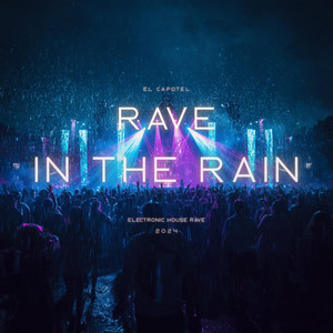 Rave in the Rain by El Capotel