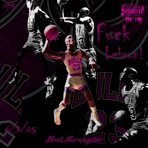 Fuck Lebron! by Monti Morningstar