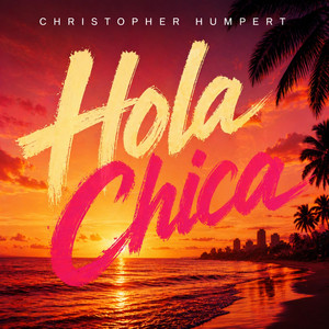 Hola Chica - Radio Edit by Christopher Humpert