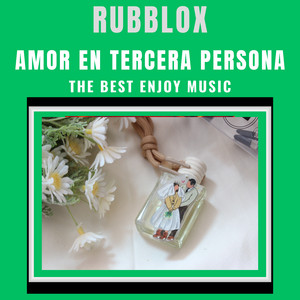 AMOR EN TERCERA PERSONA by RUBBLOX