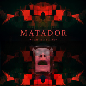 Where Is My Mind? by Matador