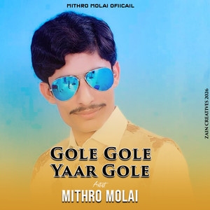 Mithro Molai - Gole Gole Yaar Gole