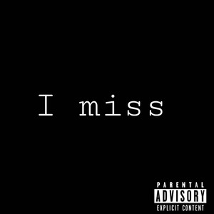 I Miss