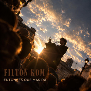 Entonces que mas da by Filton kom