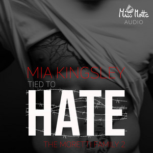 Tied To Hate (The Moretti Family 2) Audiobook