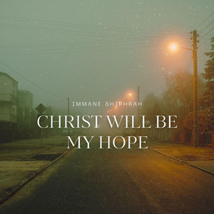 Christ will be my hope