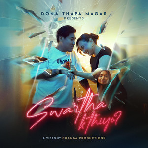 Dona Thapa - Swartha K thiyoni