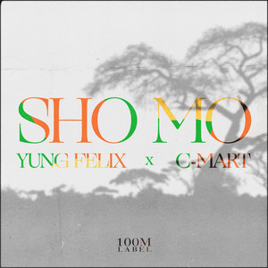 Sho Mo by Yung Felix, C-Mart