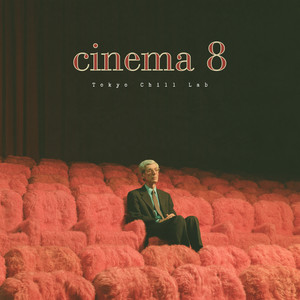 cinema 8 by TOKYO CHILL LAB