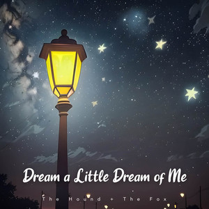 Dream a Little Dream of Me by The Hound + The Fox, Nathan Alef Album Cover