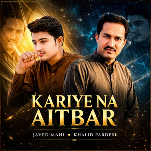 Javed Mahi & Khalid Pardesi - KARIYE NA AITBAR