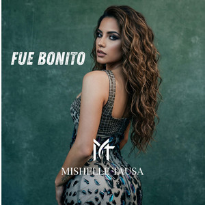 Fue Bonito by Mishelle Tausa