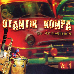 Otantik Konpa 50 Anniversaire Vol. 1 - Compilation by Various Artists |  Spotify