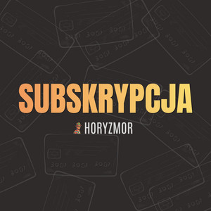 Subskrypcja by HORYZMOR