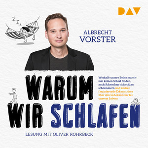 Warum wir schlafen. Faszinierende Erkenntnisse über den unbekannten Teil unseres Lebens (Gekürzte Lesung)