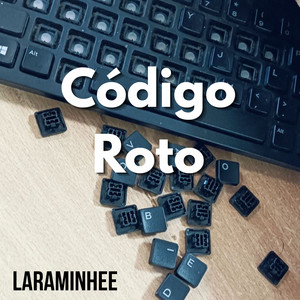 Código Roto by LARAMINHEE