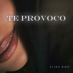 Te Provoco by Elian Riko