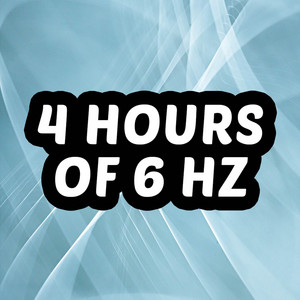 4 Hours of 6 Hz: Guaranteed Dreaming