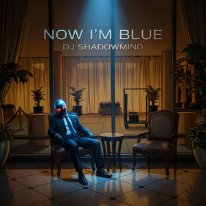 Now I'm Blue by DJ SHADOWMIND