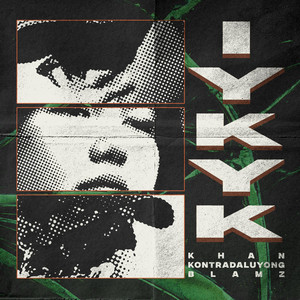 IYKYK by KHAN, KONTRADALUYONG, BLAMZ