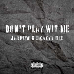 JayHow - Don't Play Wit Me (feat. Okayyy Bee)