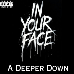 In Your Face by A Deeper Down
