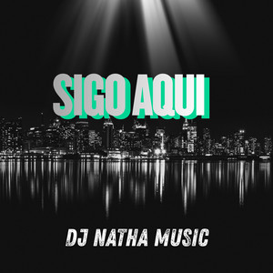 Sigo aqui by Dj Natha Music