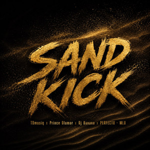 Sand Kick by Prince Olumor, TDmusiq, Dj Banana, PERFECTO-MLU
