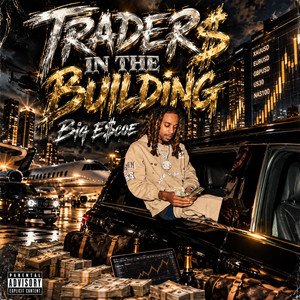 Traders In The Building by Big E$coe