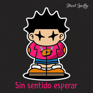 Sin Sentido Esperar by Street Spoffy