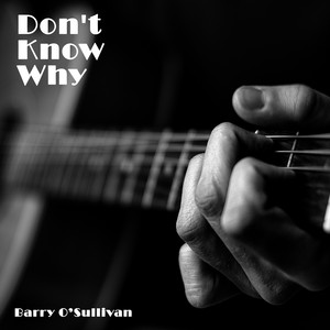 Don't Know Why by Barry O'sullivan
