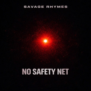 NO SAFETY NET by SAVAGE RHYMES