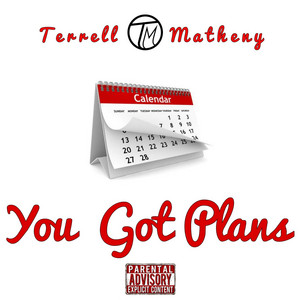 You Got Plans by Terrell Matheny