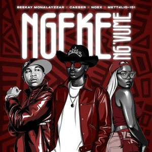 Beekay Monalayzzar, Caeser, Noex & METT4LIQ-151 - Ngeke Ng'vume