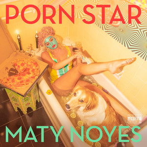 Porn Star - Single oleh Maty Noyes | Spotify