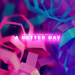 A Better Day by DENNICK, DiFi, Poylow, Zev