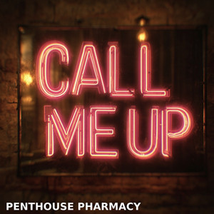 Call Me Up by Penthouse Pharmacy