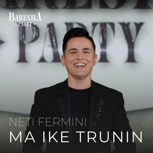 Neti Fermini - Ma Ike Trunin