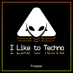 I Like to Techno by Triangler