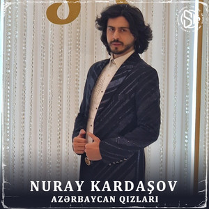 Nuray Kardashov - Azərbaycan Qızları