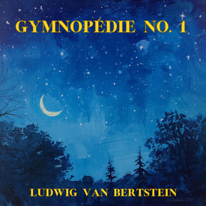 Gymnopédie No. 1 by Ludwig Van Bertstein