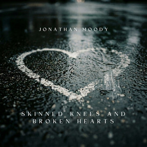Skinned Knees and Broken Hearts by Jonathan Moody