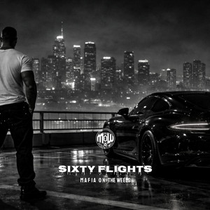 SIXTY FLIGHTS (MOW) by MAFIA ON WHEELS