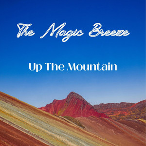 Up The Moutain by The Magic Breeze