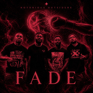 Fade by Notorious Outsiders, MDogg, Syness, K.O the Artist, marcus mccloud